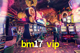 APP oficial da bm17 vip para mobile